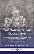 Baron Trump Collection: Travels and Adventures of Little Baron Trump and his Wonderful Dog Bulger, Baron Trump's Marvelous Underground Journey
