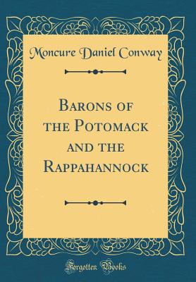 Barons of the Potomack and the Rappahannock (Classic Reprint) - Conway, Moncure Daniel