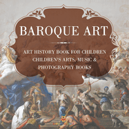 Baroque Art - Art History Book for Children Children's Arts, Music & Photography Books