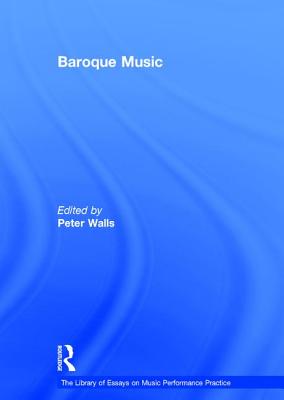 Baroque Music - Walls, Peter (Editor)