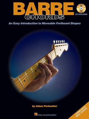 Barre Chords: An Easy Introduction to Moveable Fretboard Shapes - Perlmutter, Adam