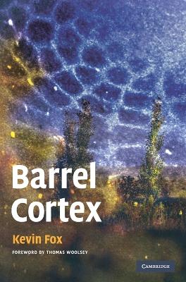 Barrel Cortex - Fox, Kevin, and Woolsey, Thomas (Foreword by)