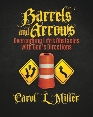 Barrels and Arrows - Miller, Carol L