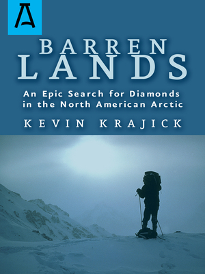 Barren Lands: An Epic Search for Diamonds in the North America Arctic - Krajick, Kevin