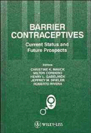 Barrier Contraceptives: Current Status and Future Prosects - Mauck, Christine K (Editor), and Cordero, Milton (Editor), and Gabelnick, Henry L (Editor)