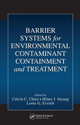 Barrier Systems for Environmental Contaminant Containment and Treatment - Chien, Calvin C., and Inyang, Hilary I., and Everett, Lorne G.