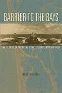 Barrier to the Bays: The Islands of the Coastal Bend and Their Pass Volume 35