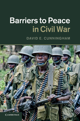 Barriers to Peace in Civil War - Cunningham, David E.