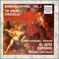 Barroco Espaol, Vol. 2: Ay Amor - Zarzuelas - Al Ayre Espaol