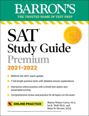 Barron's SAT Study Guide Premium, 2021-2022 (Reflects the 2021 Exam Update): 7 Practice Tests + Comprehensive Review + Online Practice - Green, Sharon Weiner, and Wolf, Ira K, and Stewart, Brian W