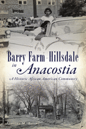 Barry Farm-Hillsdale in Anacostia: A Historic African American Community