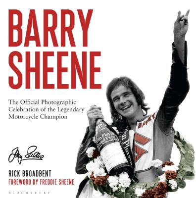 Barry Sheene: The Official Photographic Celebration of the Legendary Motorcycle Champion - Broadbent, Rick