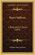 Barry Sullivan: A Biographical Sketch (1893)