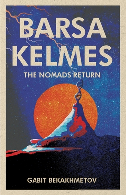 Barsa Kelmes: The Nomads Return - Bekakhmetov, Gabit