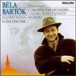 Bartk: Concerto for Orchestra; 3 Village Scenes; Kossuth - Slovak Folk Ensemble Chorus (choir, chorus); Budapest Festival Orchestra; Ivn Fischer (conductor)