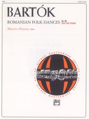 Bartk -- Romanian Folk Dances, Sz. 56 for the Piano - Bartk, Bla (Composer), and Hinson, Maurice (Composer)