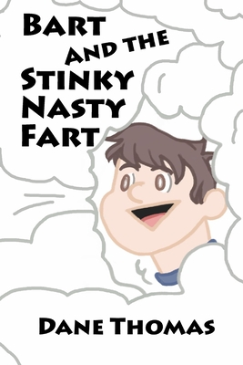 Bart and the Stinky Nasty Fart - Thomas, Dane