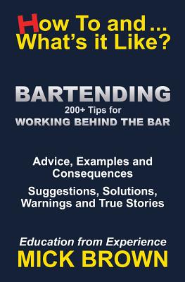 Bartending (How to...and What's it Like?) - Brown, Mick