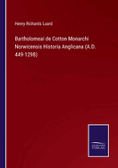 Bartholomeai de Cotton Monarchi Norwicensis Historia Anglicana (A.D. 449-1298)