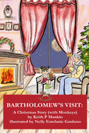 Bartholomew's Visit: A Christmas Story (With Monkeys)