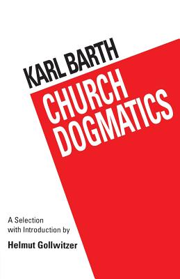 Barth's Church Dogmatics - Barth, Karl, and Gollwitzer, Helmut