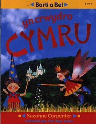 Barti a Bel Yn Crwydro Cymru - Carpenter, Suzanne, and Jones, Ceri Wyn (Translated by)