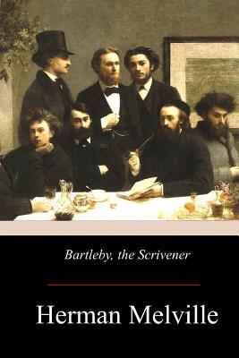 Bartleby, the Scrivener: A Story of Wall-Street - Melville, Herman