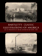 Bartlett's Classic Illustrations of America: All 121 Engravings from American Scenery, 1840