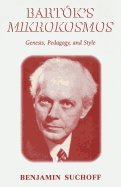 Bartok's Mikrokosmos: Genesis, Pedagogy, and Style