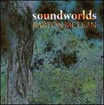 Barton McLean: Soundworlds