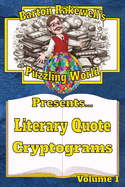 Barton Rakewell's Puzzling World Presents Literary Quote Cryptograms: Volume 1