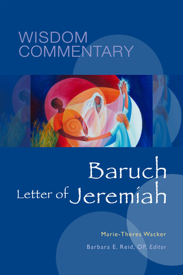 Baruch and the Letter of Jeremiah: Volume 31 - Wacker, Marie-Theres, and Reid, Barbara E (Editor), and Dempsey, Carol J