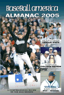 Baseball America 2005 Almanac: A Comprehensive Review of the 2004 Season