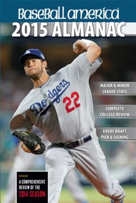 Baseball America 2015 Almanac: A Comprehensive Review of the 2014 Season - Baseball America (Editor)