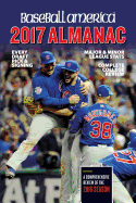 Baseball America 2017 Almanac: Comprehensive Review of the 2016 Season