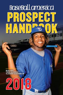 Baseball America 2018 Prospect Handbook - Editors of Baseball America (Editor)
