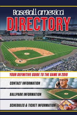 Baseball America 2019 Directory: Who's Who in Baseball, and Where to Find Them - The Editors of Baseball America (Compiled by)