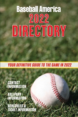 Baseball America 2022 Directory: Who's Who in Baseball, and Where to Find Them. - The Editors at Baseball America (Compiled by)