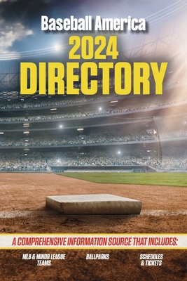Baseball America 2024 Directory - The Editors at Baseball America (Compiled by)