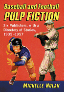Baseball and Football Pulp Fiction: Six Publishers, with a Directory of Stories, 1935-1957