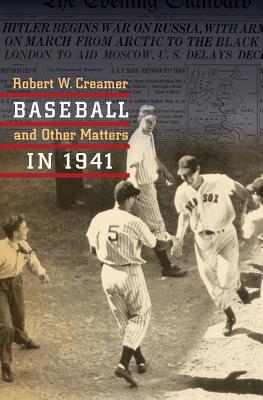 Baseball and Other Matters in 1941 - Creamer, Robert W