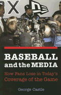 Baseball and the Media: How Fans Lose in Today's Coverage of the Game