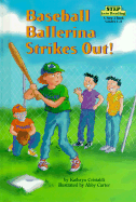 Baseball Ballerina Strikes Out! - Cristaldi, Kathryn, and McKeon, Kathryn Cristaldi