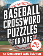 Baseball Crossword Puzzles for Kids Ages 8-12: Boost Vocabulary and Baseball Knowledge with 50 Crosswords, Including Solutions.