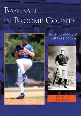 Baseball in Broome County - Cohen, Marvin A, and McCann, Michael J, M.a
