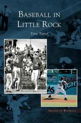 Baseball in Little Rock - Turner, Terry