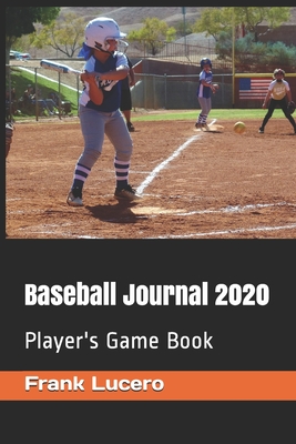 Baseball Journal 2020: Player's Game Book - Lucero, Frank