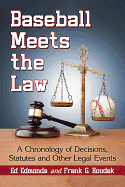 Baseball Meets the Law: A Chronology of Decisions, Statutes and Other Legal Events