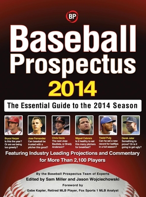 Baseball Prospectus: The Essential Guide to the 2014 Season - Baseball Prospectus, and Miller, Sam (Editor), and Wojciechowski, Jason (Editor)