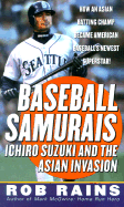 Baseball Samurais: Ichiro Suzuki and the Asian Invasion